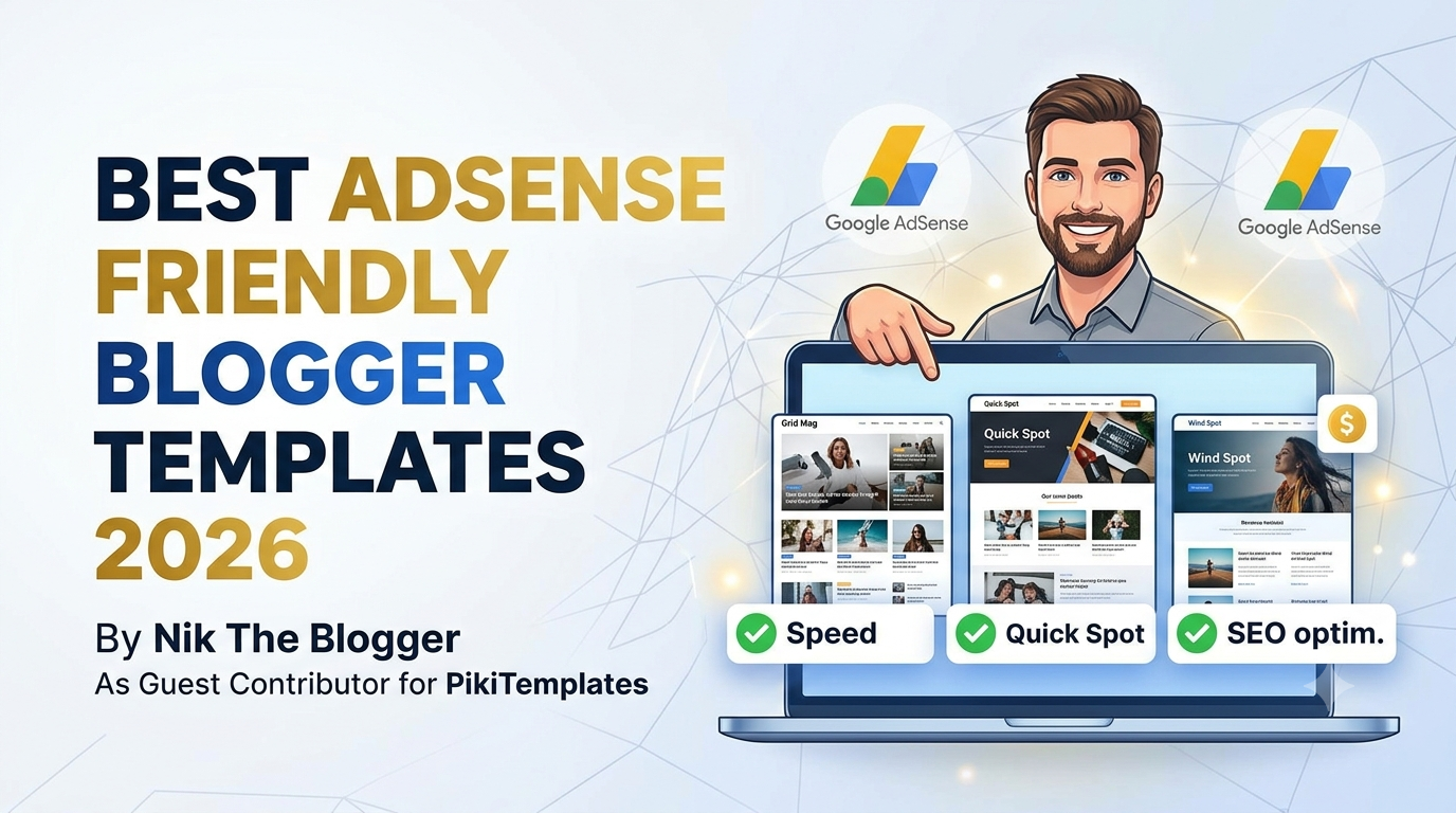 AdSense Friendly Blogger Templates: Best Picks from PikiTemplates